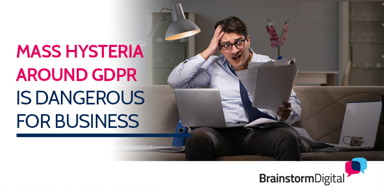 Hysteria around GDPR is dangerous for business