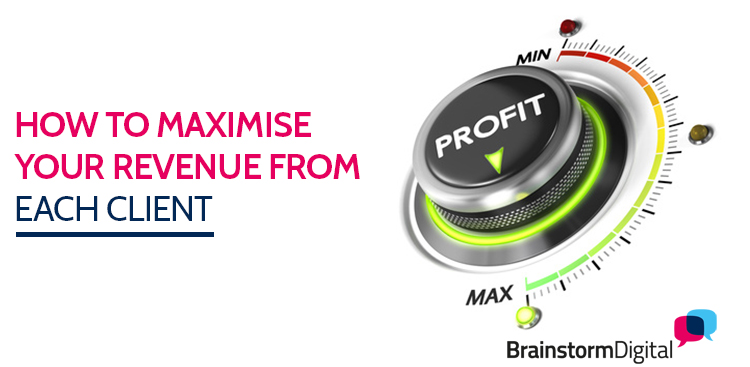 How to Maximise Your Revenue From Each Client