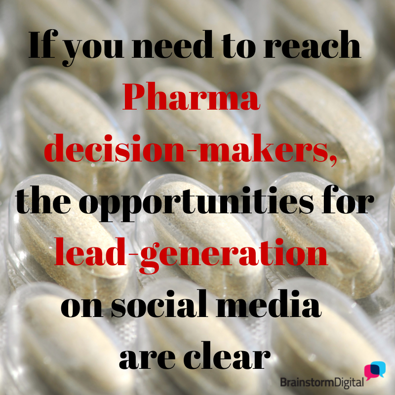If you need to reach Pharma decision-makers, the opportunities for lead-generation on social media are clear