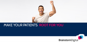 Make your patients root for you
