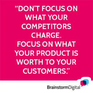 Focus on what product is worth