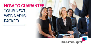 How to guarantee next webinar is packed